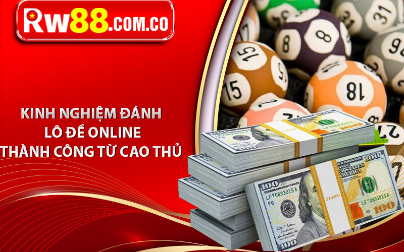 Các kinh nghiệm đánh lô đề online thành công từ cao thủ  