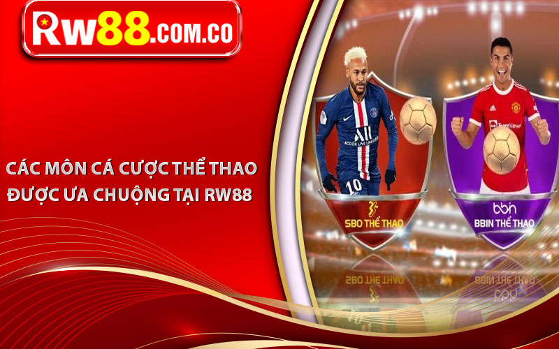 Các môn cá cược thể thao được ưa chuộng tại RW88  
