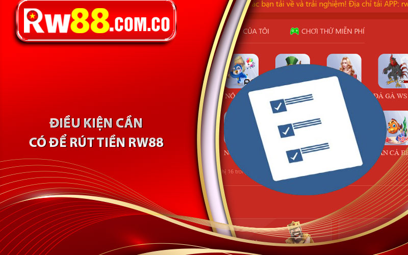 Điều kiện cần có để rút tiền RW88 