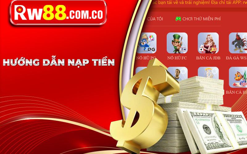 Hướng Dẫn Nạp Tiền Tại Nhà cái RW88