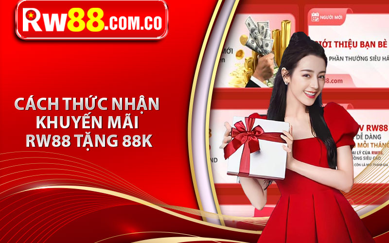 Cách thức nhận khuyến mãi RW88 tặng 88K