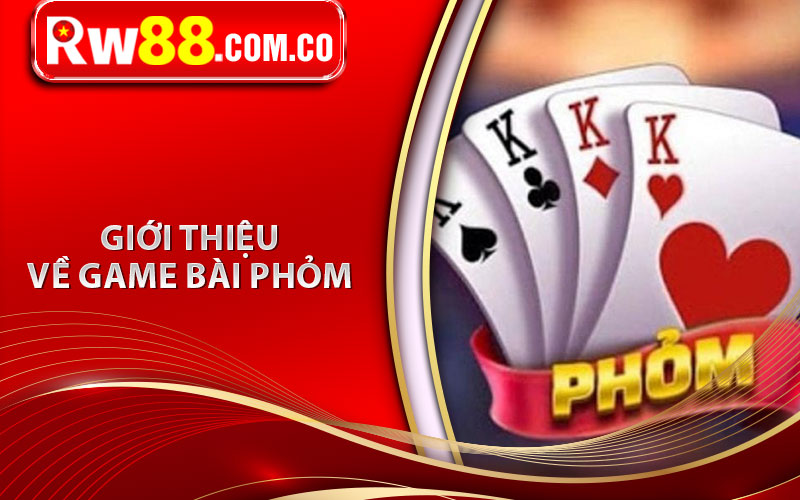Giới thiệu về game bài phỏm 