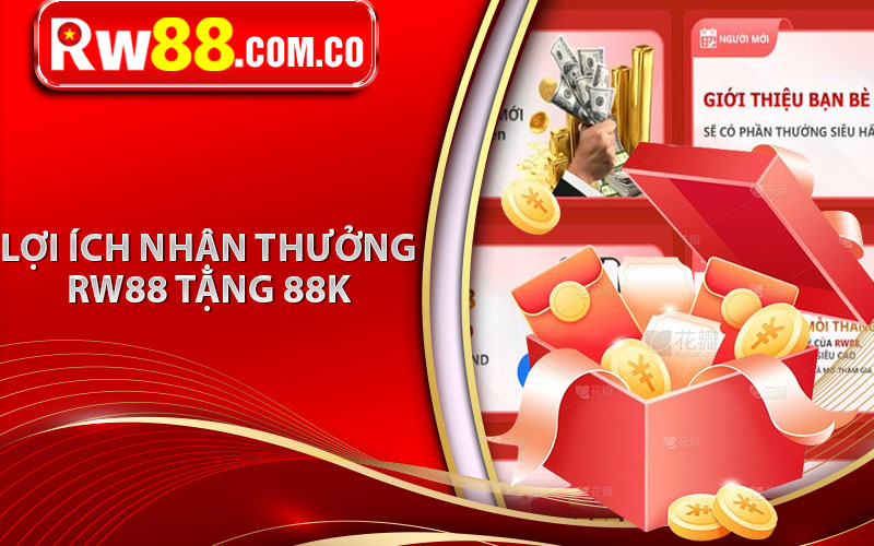 Lợi ích của việc nhận thưởng Rw88 tặng 88K 