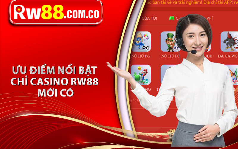 Ưu điểm nổi bật chỉ casino RW88 mới có