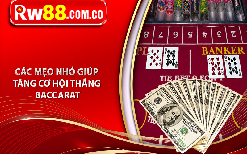 Các mẹo nhỏ giúp tăng cơ hội thắng Baccarat