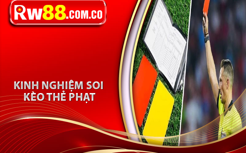 Kinh nghiệm soi kèo thẻ phạt