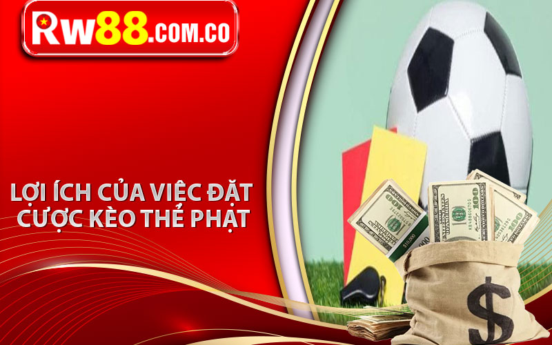 Lợi ích của việc đặt cược kèo thẻ phạt