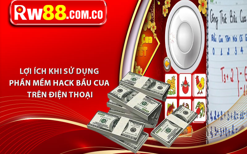 Lợi ích khi sử dụng phần mềm hack bầu cua trên điện thoại