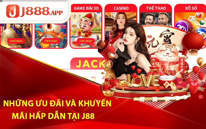 Những ưu đãi và khuyến mãi hấp dẫn tại J88