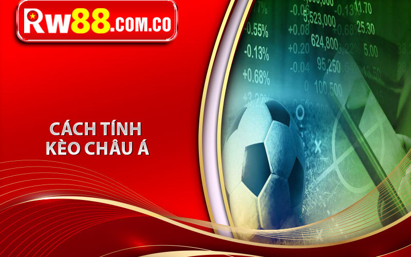 Cách tính kèo Châu Á