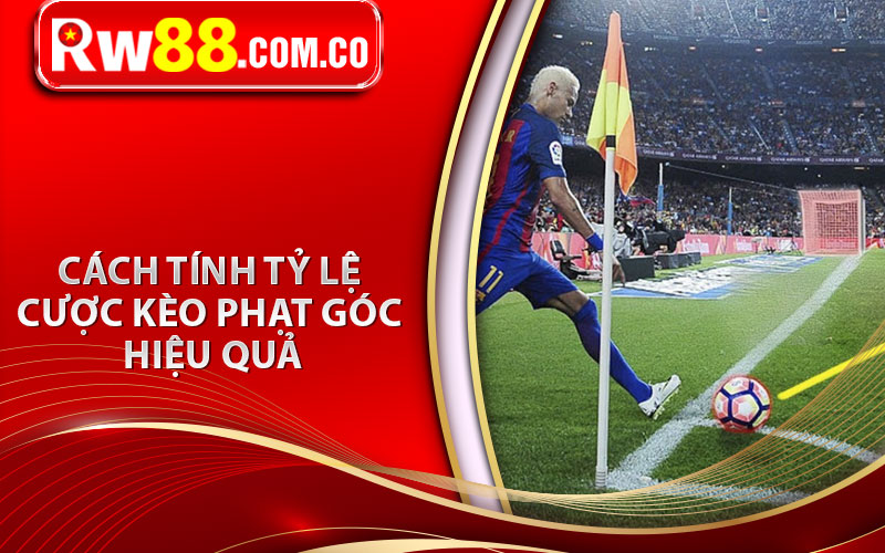 Cách tính tỷ lệ cược kèo phạt góc hiệu quả