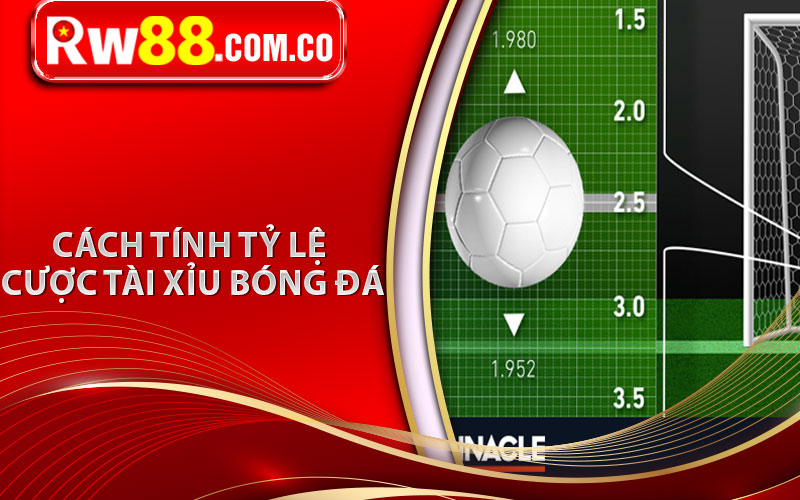 Cách tính tỷ lệ cược tài xỉu bóng đá